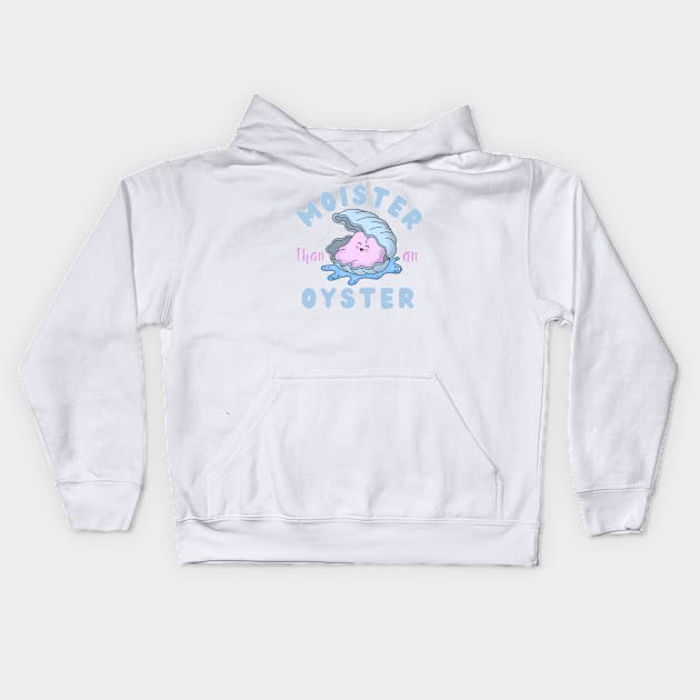 Moister than an Oyster Kids Hoodie by GJ Design 